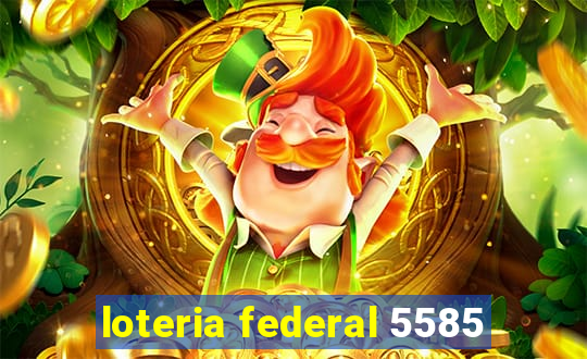 loteria federal 5585